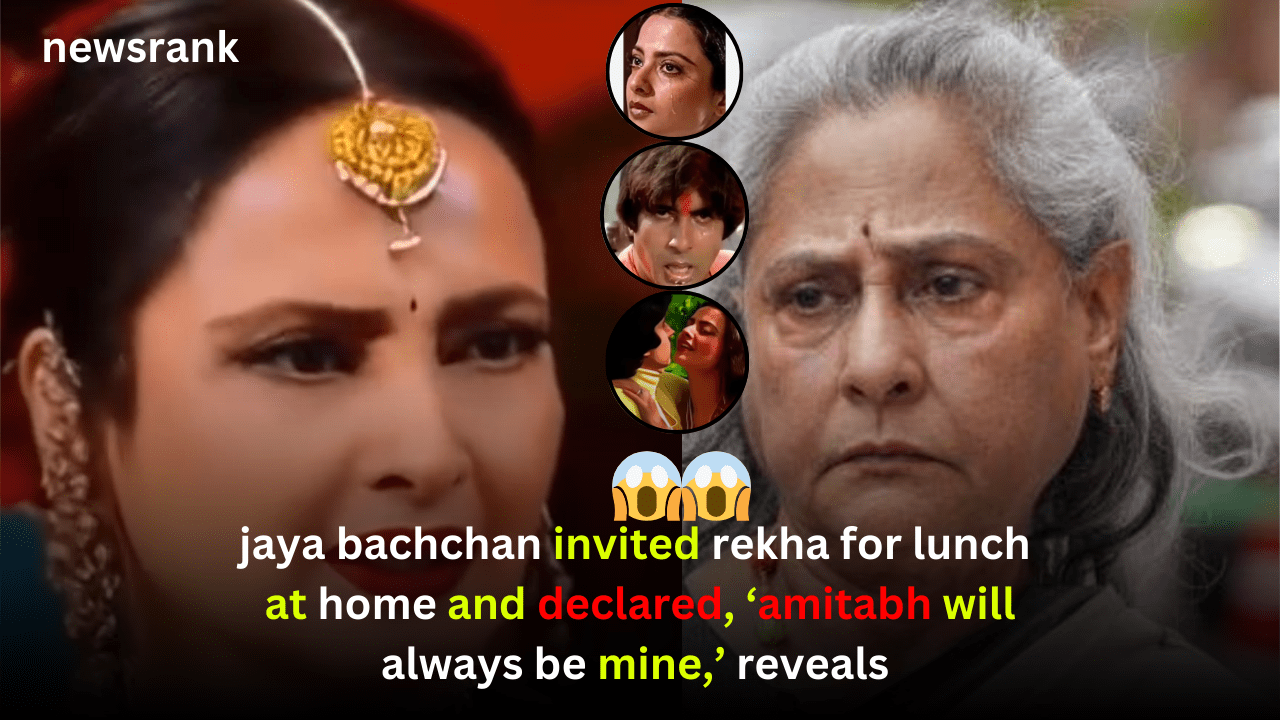 jaya bachchan invited rekha for lunch at home and declared
